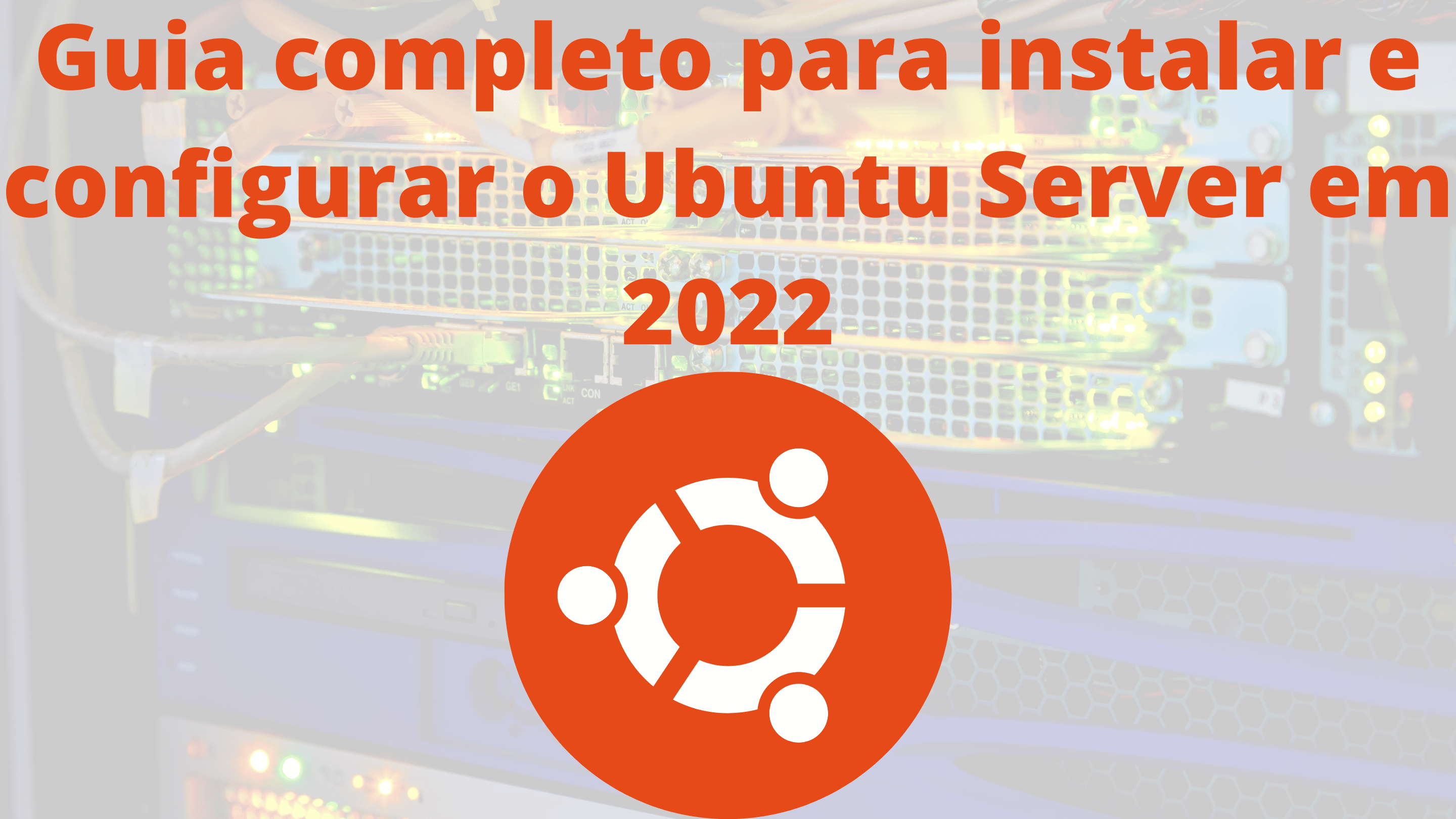 guia-completo-para-instalacao-configuraca-do-ubuntu-server-em-2022