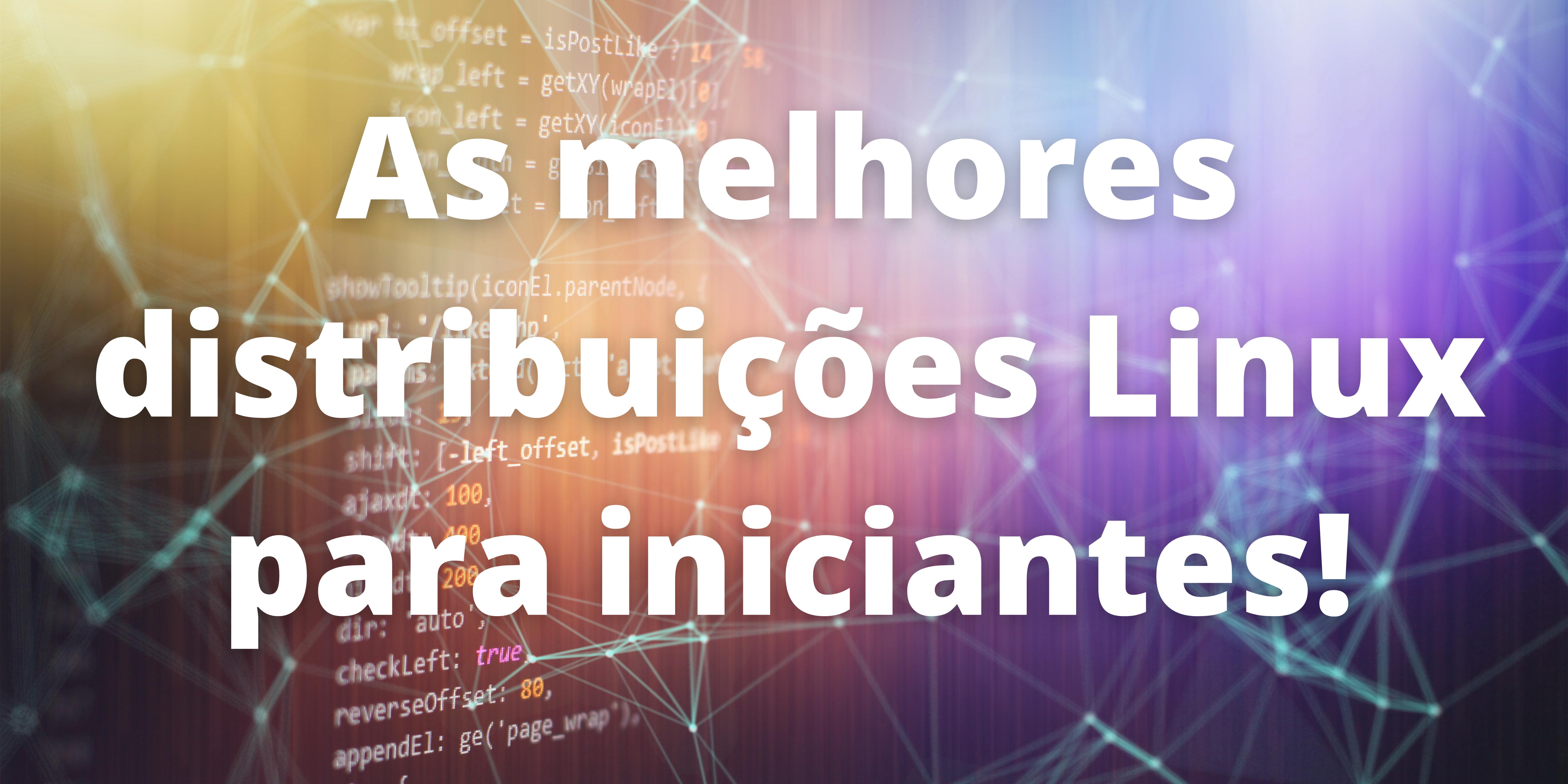 As melhores distribuições Linux para iniciantes!