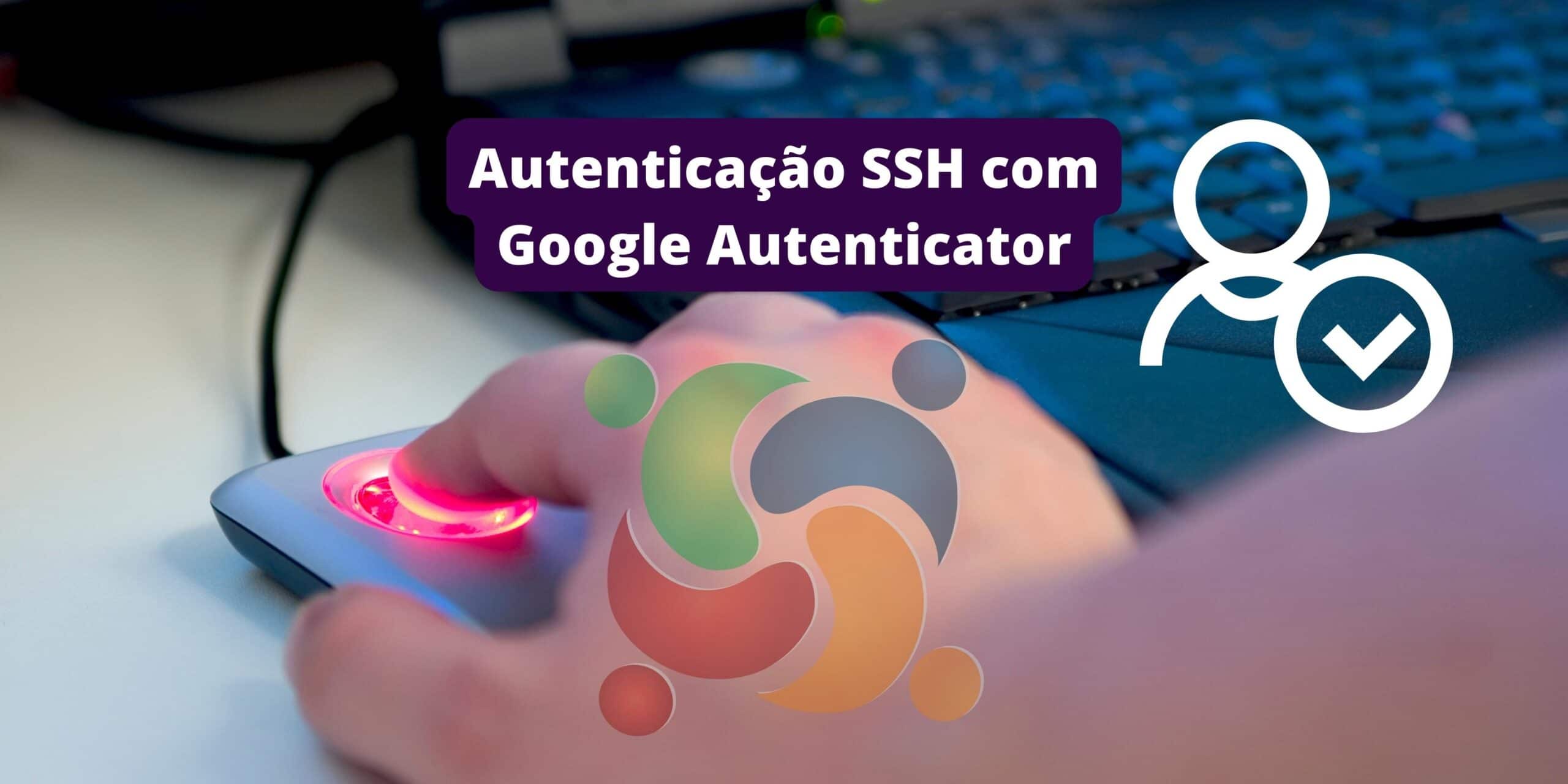 como-configurar-a-autenticacao-ssh-dois-fatores-no-ubuntu-linux-com-o-google-authenticator