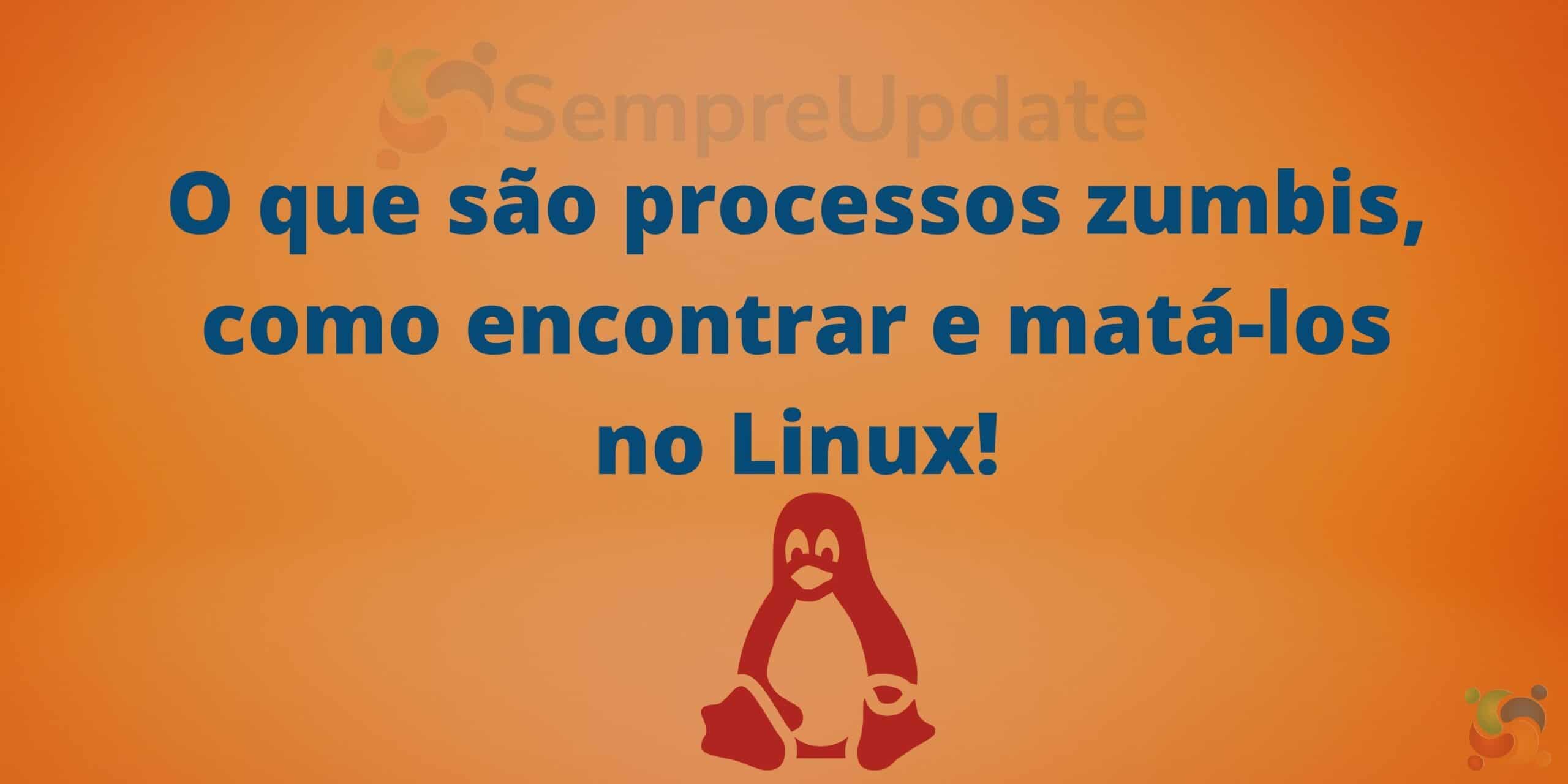 O que são processos zumbis, como encontrar e matá-los no Linux!