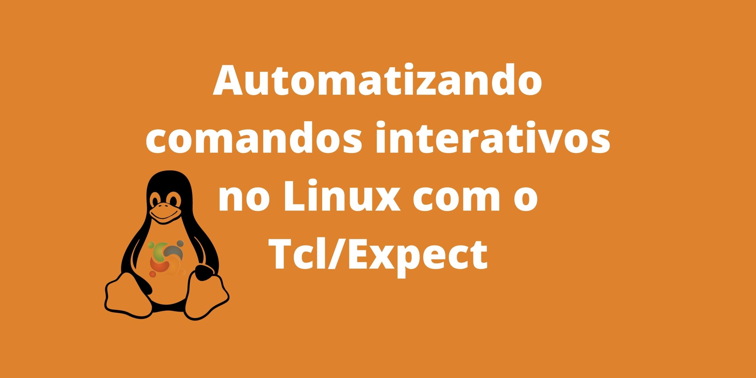 saiba-como-automatizar-comandos-interativos-no-linux-com-o-tcl-expect