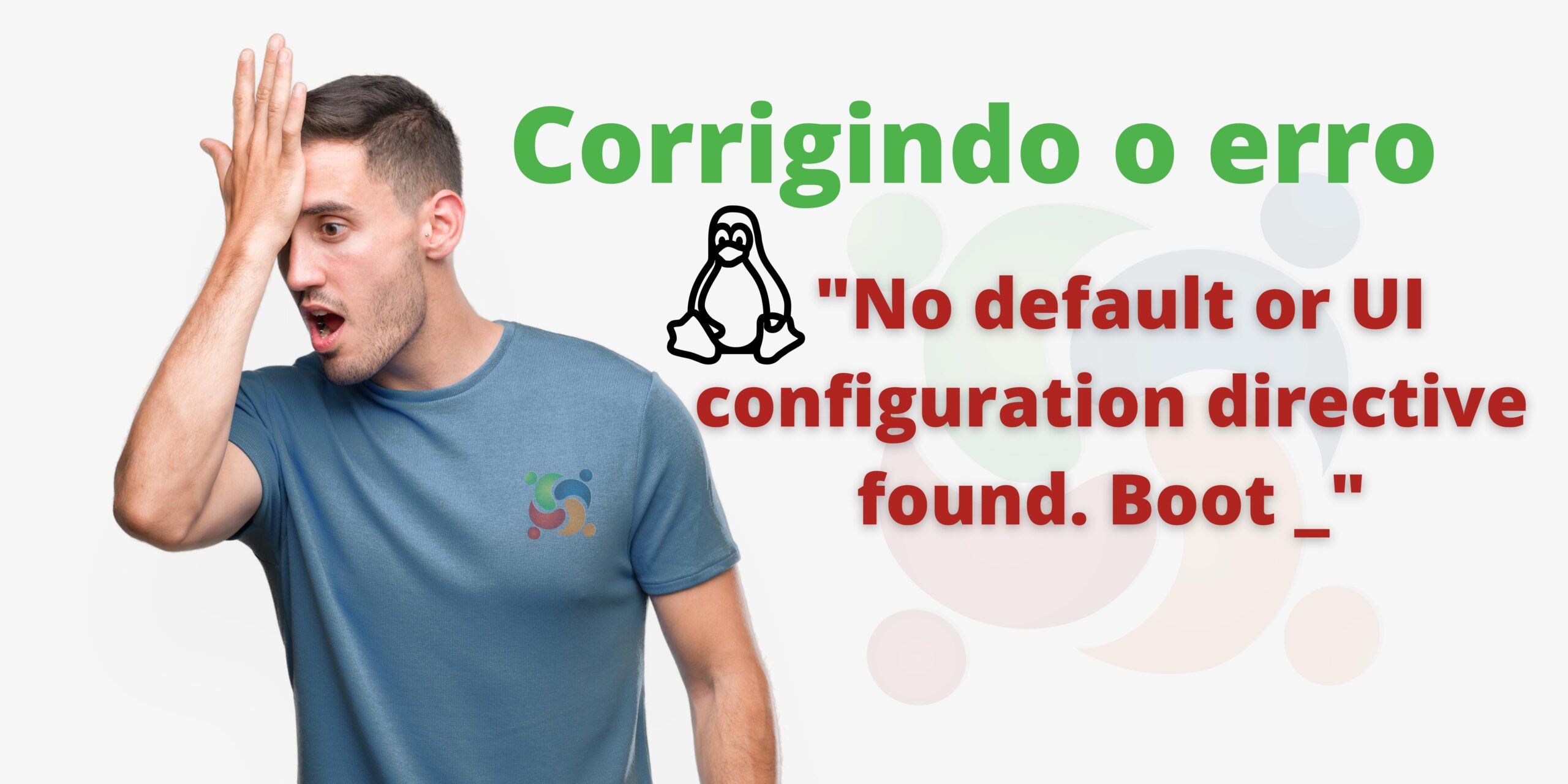 corrigir-o-erro-no-default-or-ui-configuration-directive-found-boot-_-no-linux