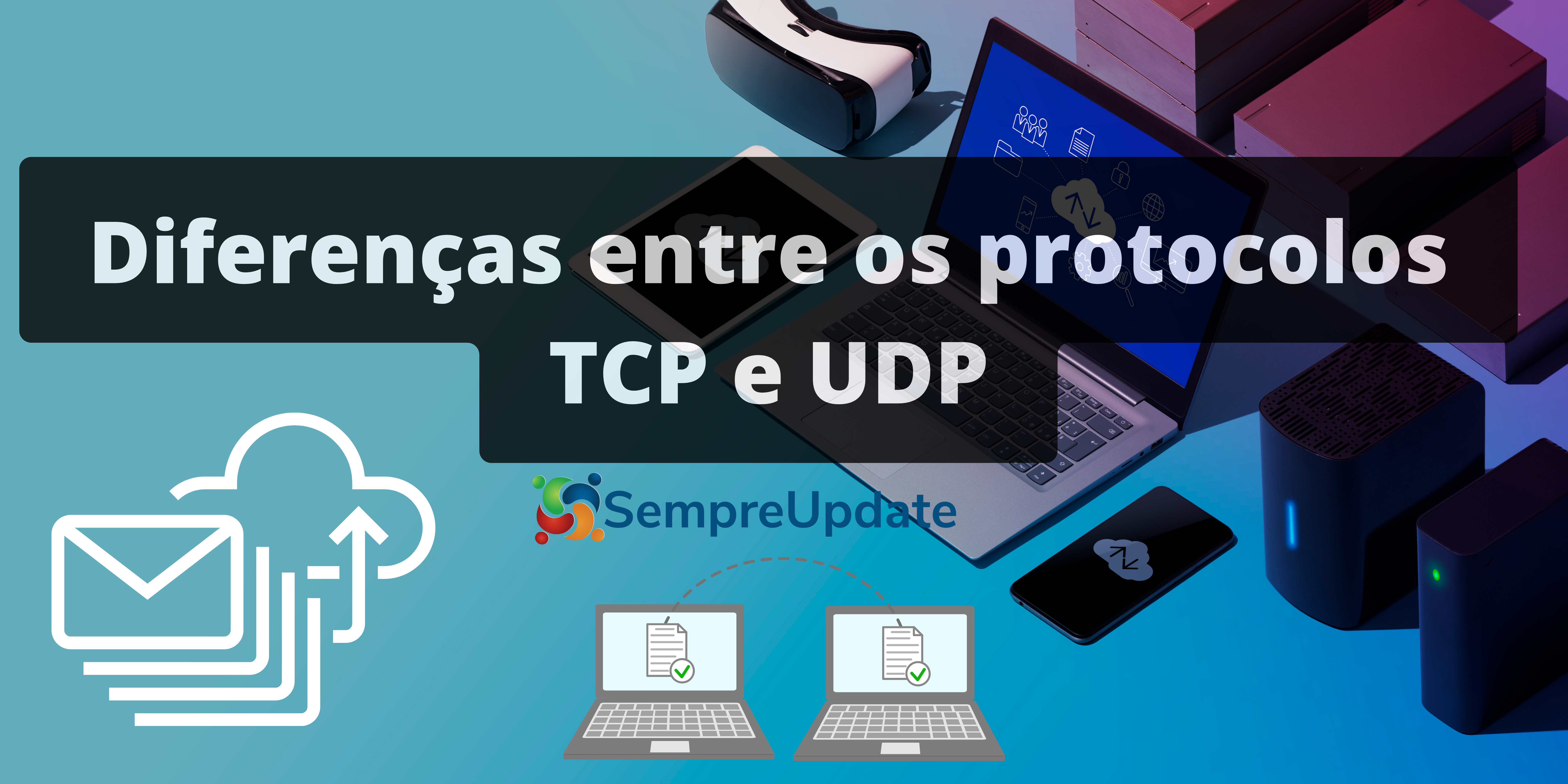 Guia com as principais diferenças entre os protocolos TCP e UDP