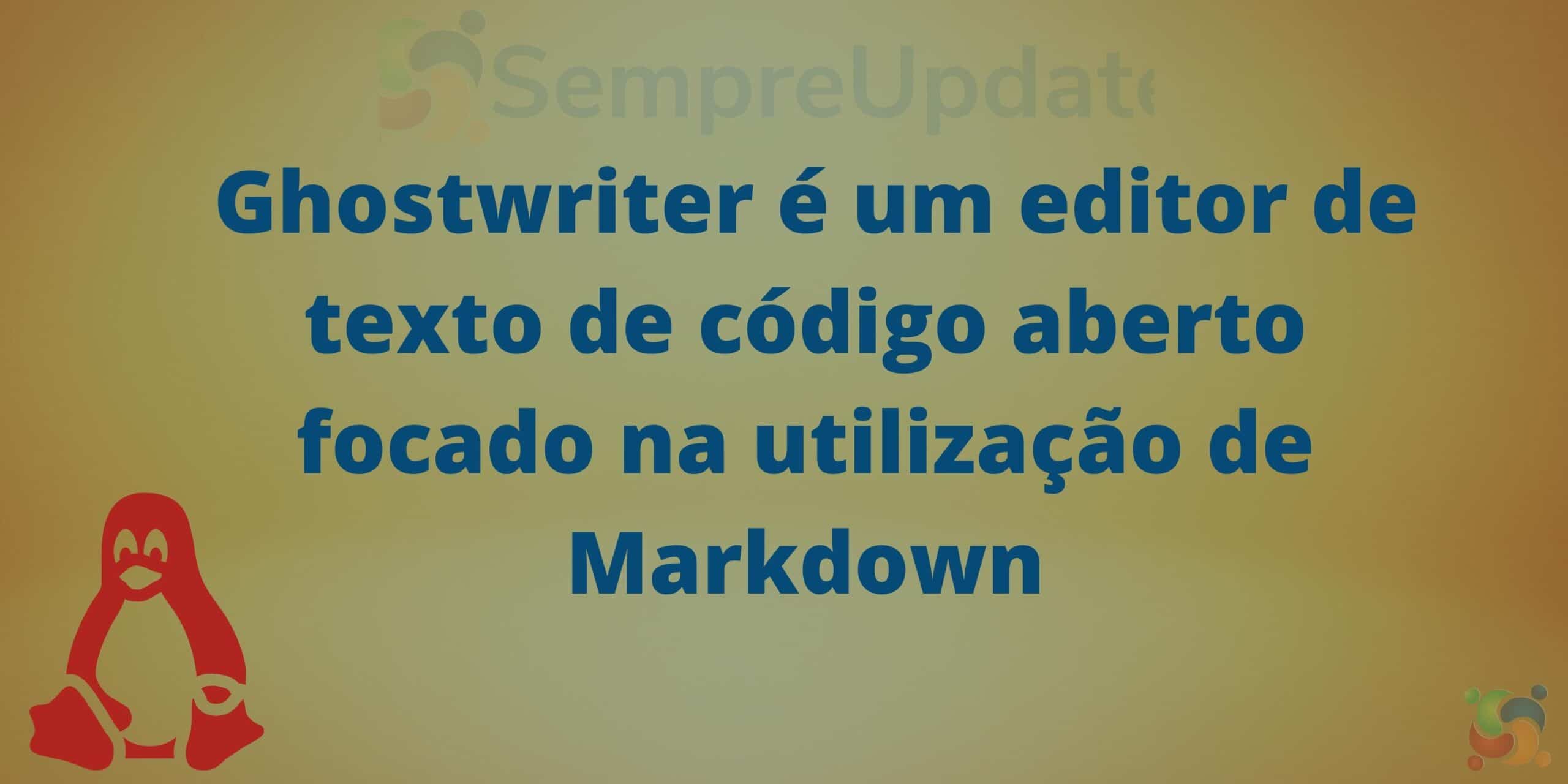 como-instalar-o-editor-ghostwriter-no-ubuntu-fedora-e-derivados-um-editor-foca-em-markdown
