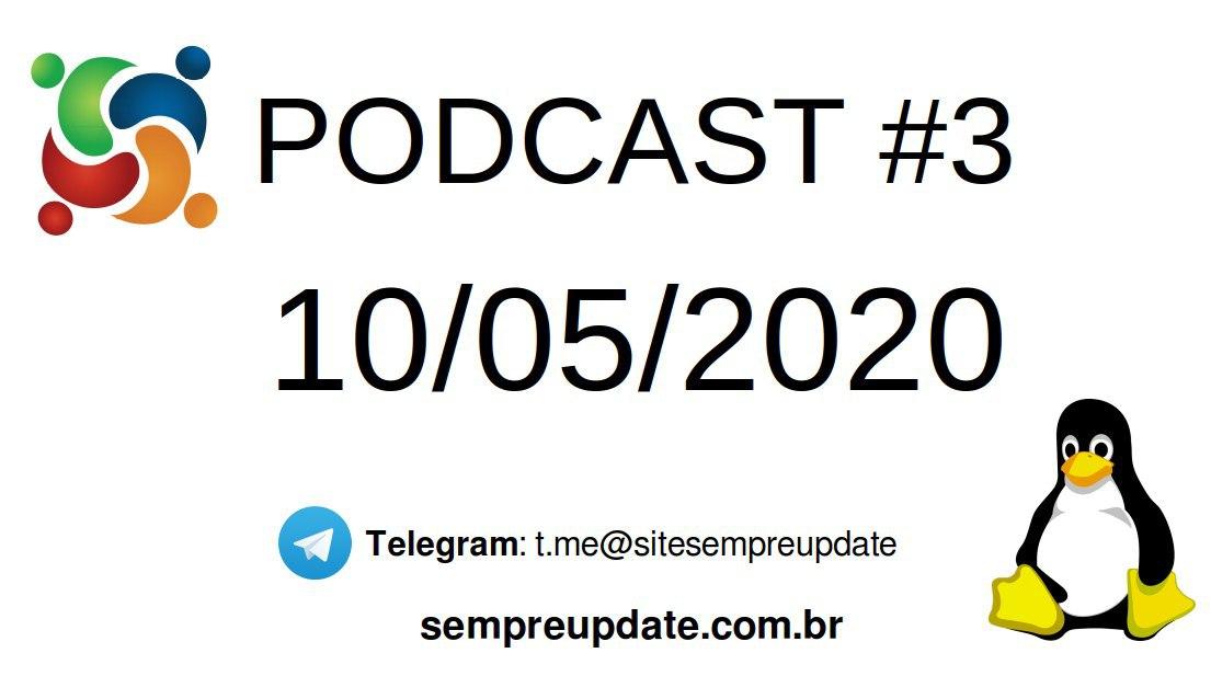 Confira o terceiro Podcast do SempreUpdate