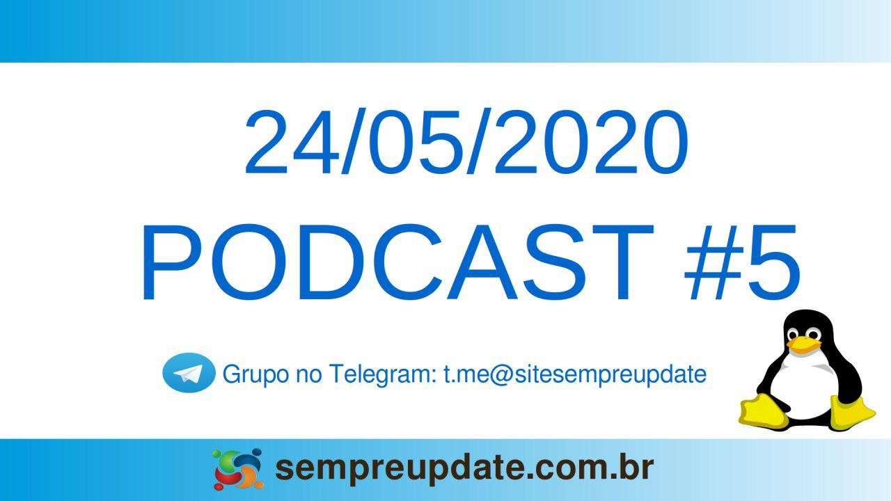 Ouça Podcast 5 do SempreUpdate