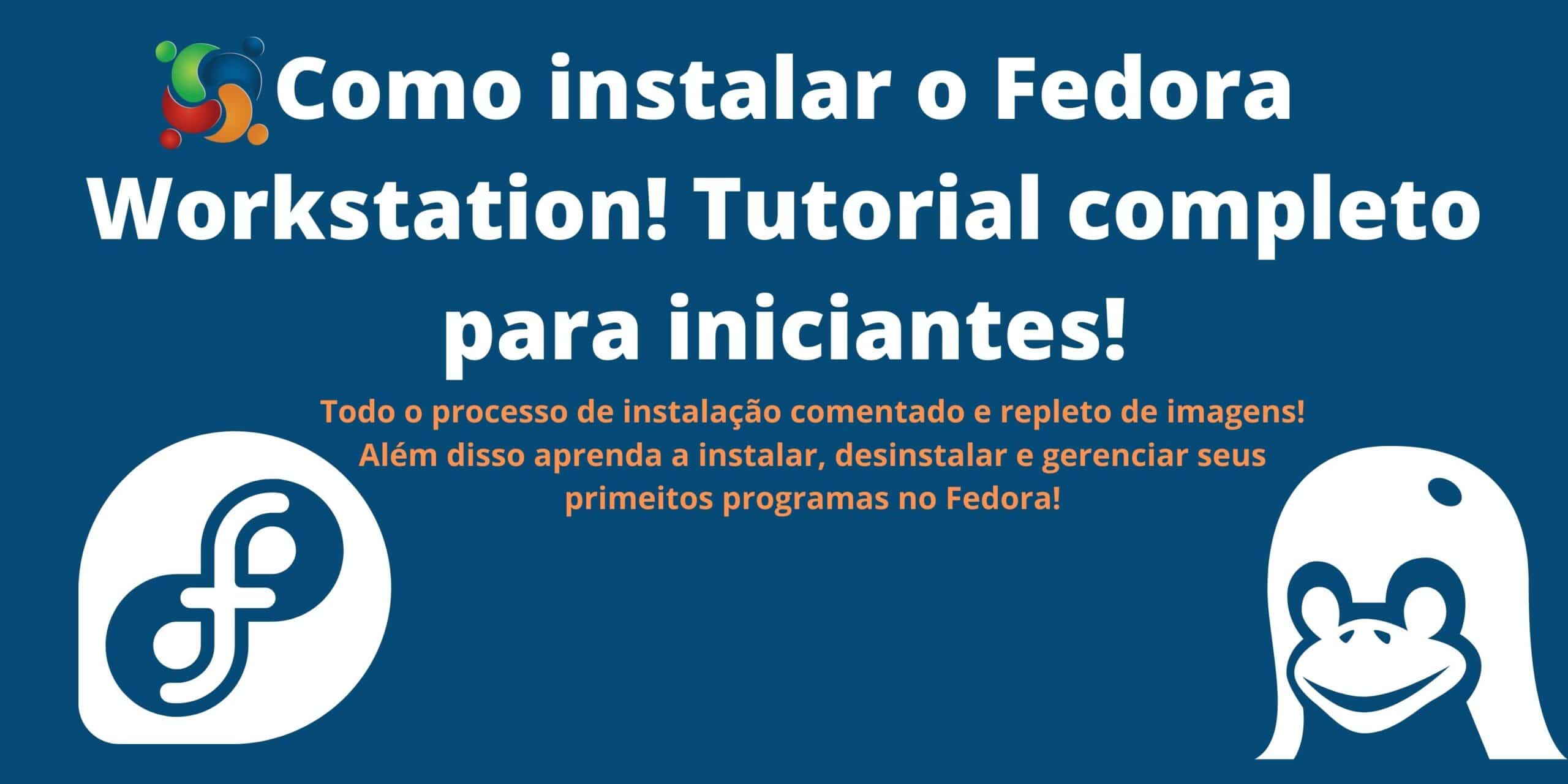 Guia passo a passo para instalar o Fedora Linux!