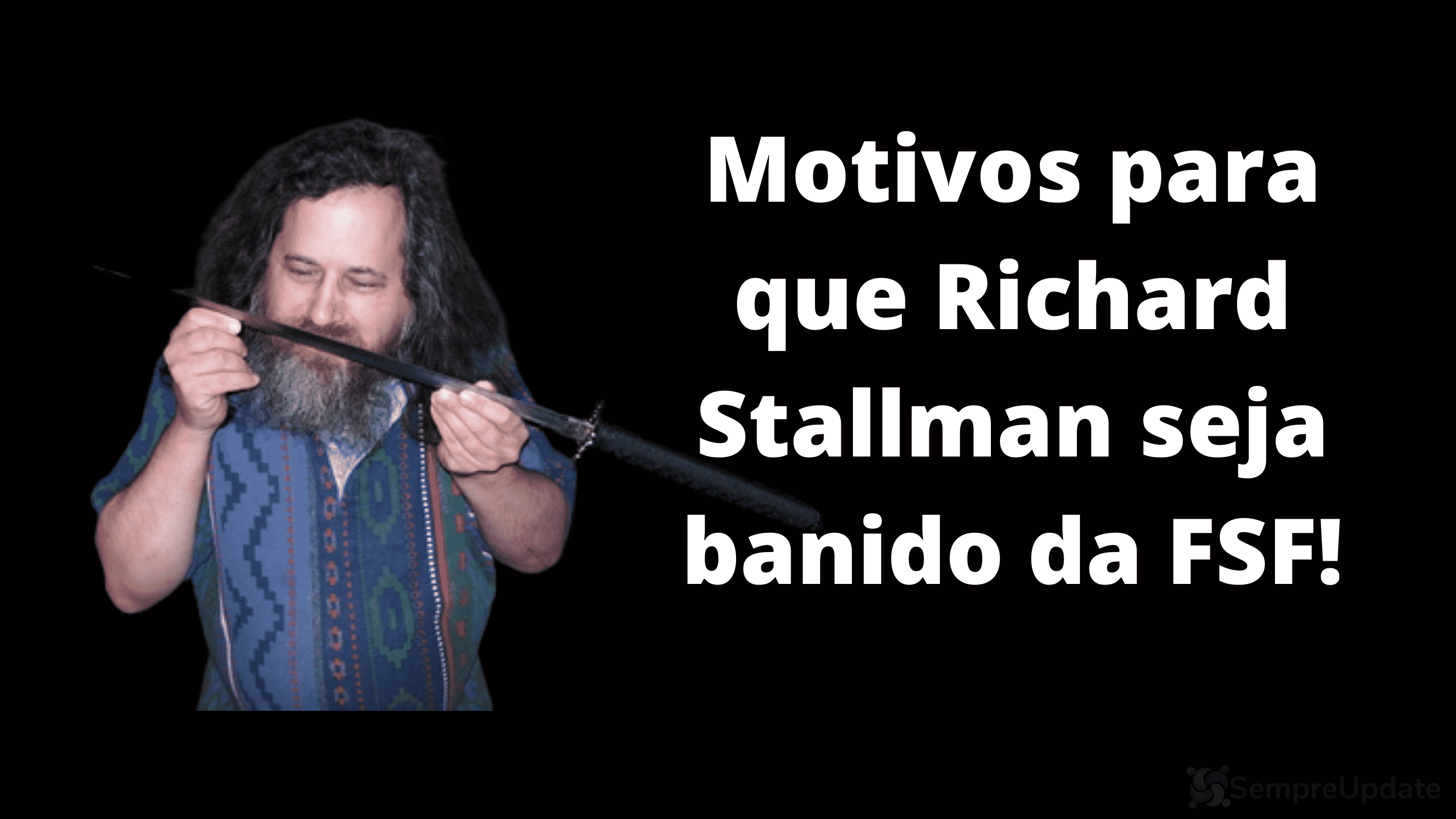 17-motivos-para-que-justificam-a-saida-de-richard-stallman-da-free-software-foundation