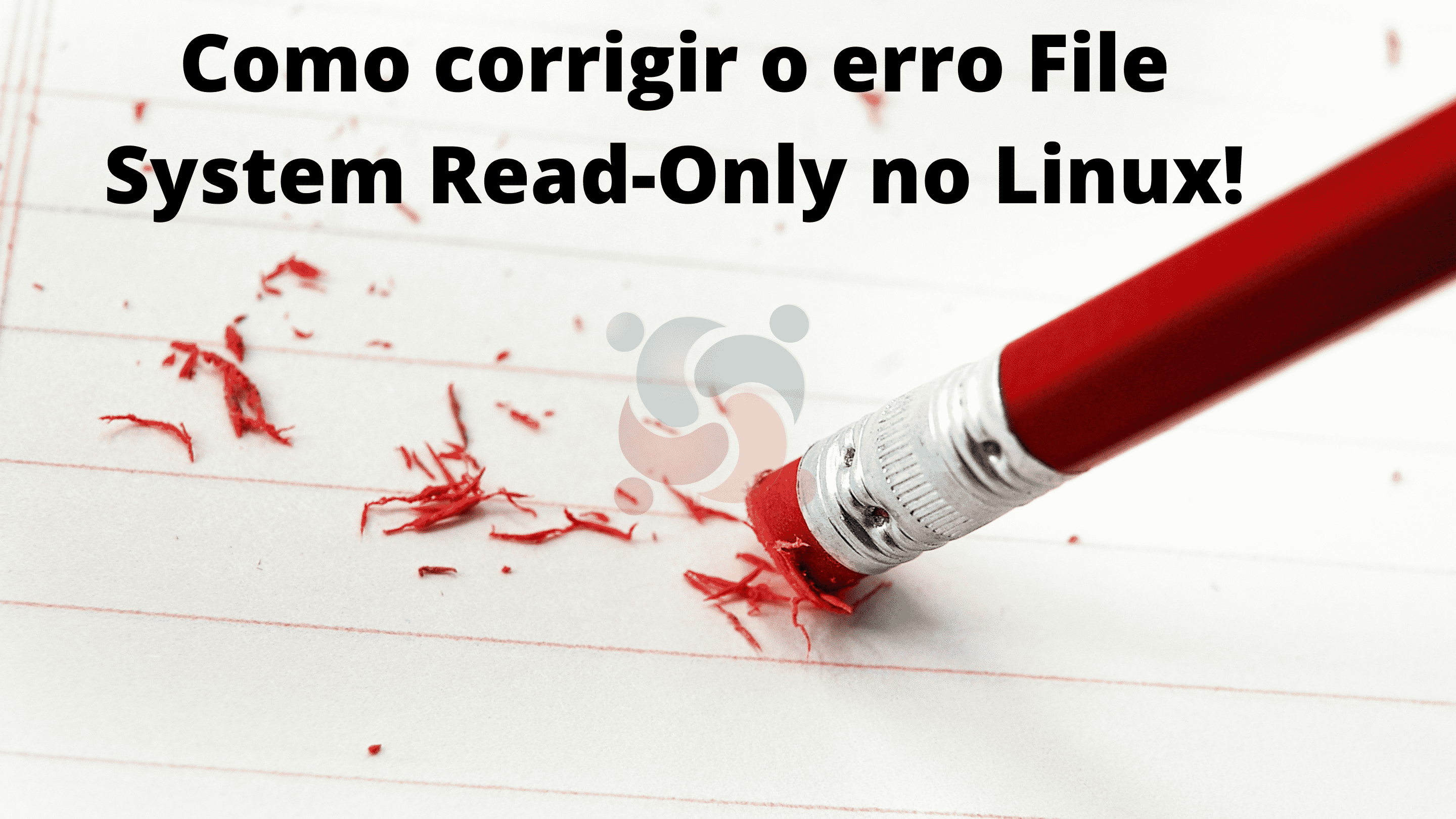 como-corrigir-o-erro-file-system-read-only-no-linux