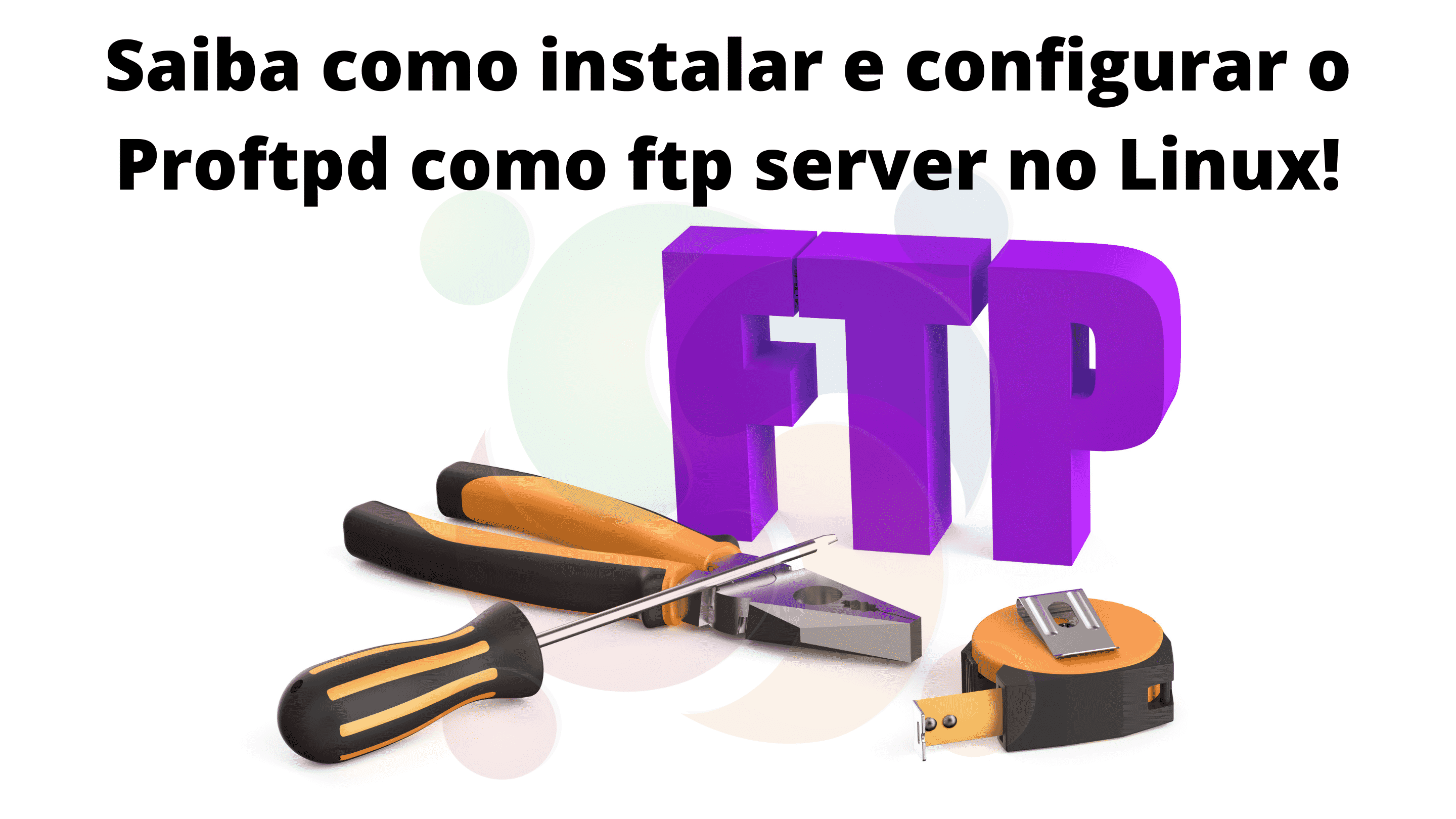 saiba-como-instalar-e-configurar-o-proftpd-como-ftp-server-no-linux