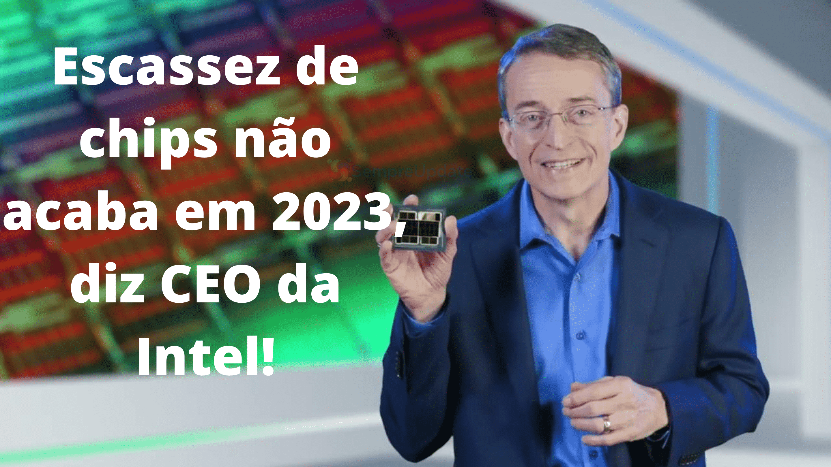 intel-diz-que-escassez-de-chips-nao-termina-em-2022-e-que-o-estoque-esta-acabando