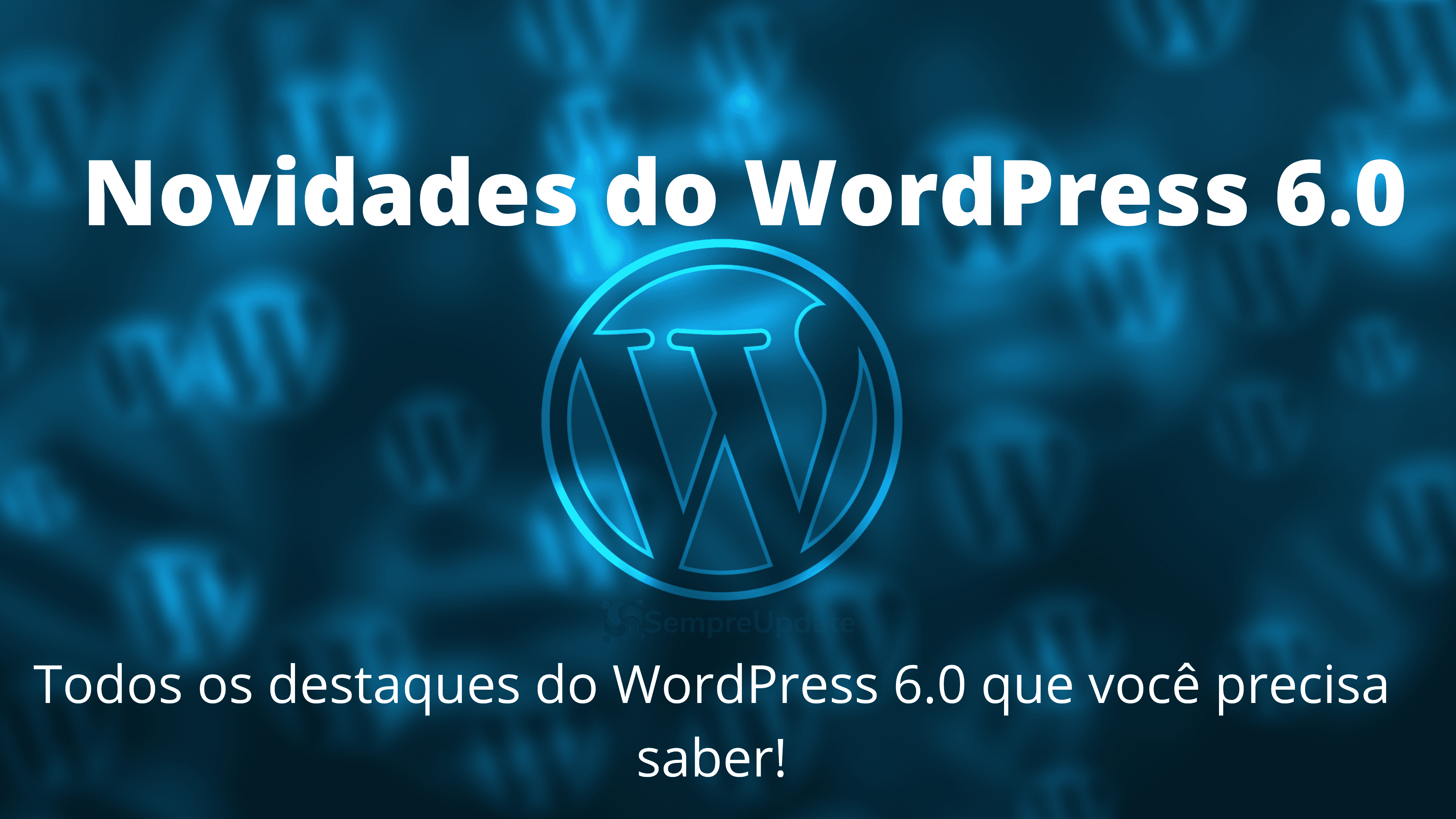 wordpress-6-0-tudo-o-que-voce-precisa-saber