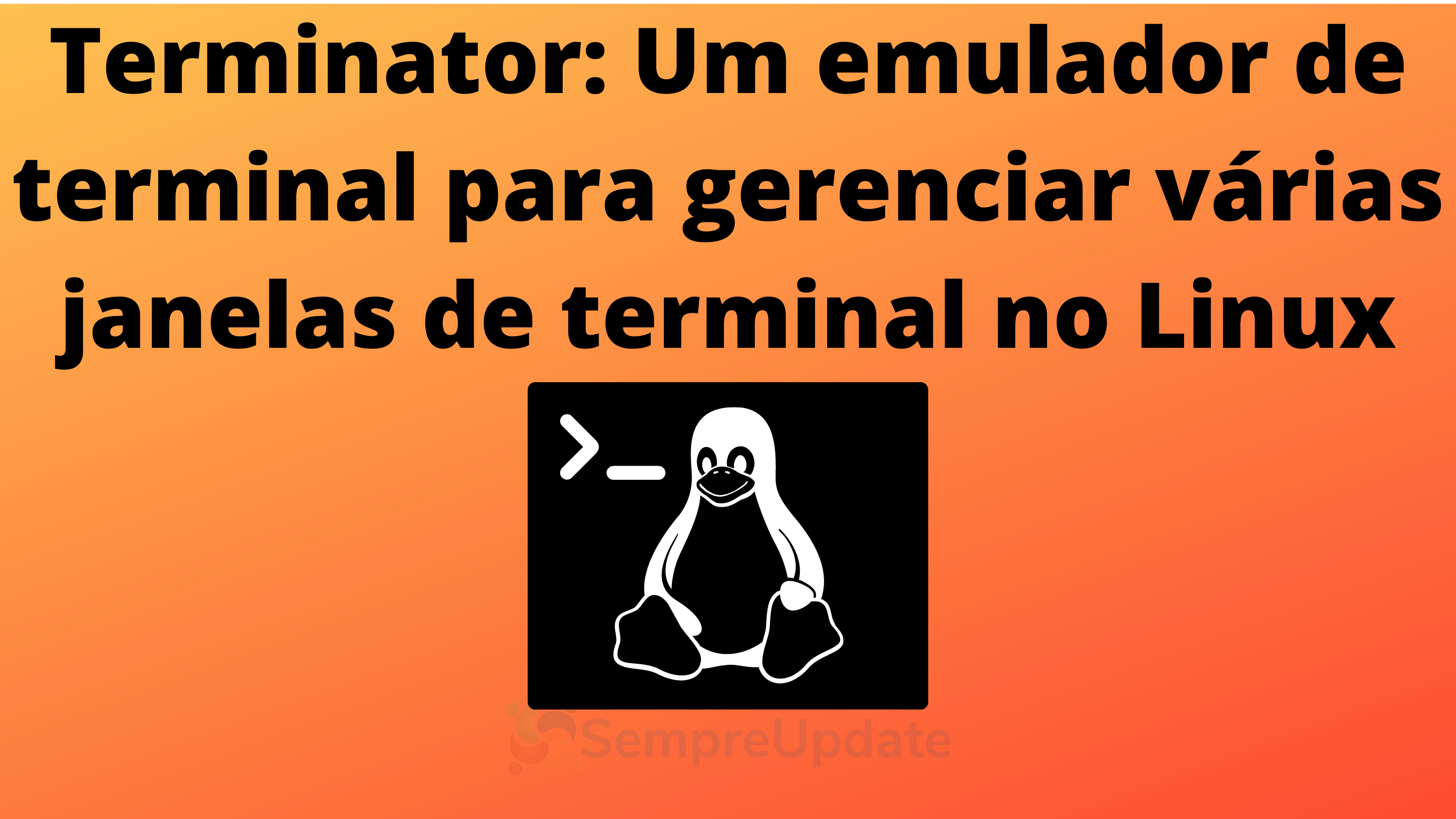 terminator-emulador-de-terminal-linux-aumente-a-produtividade-gerenciando-varias-janelas-do-terminal-no-linux