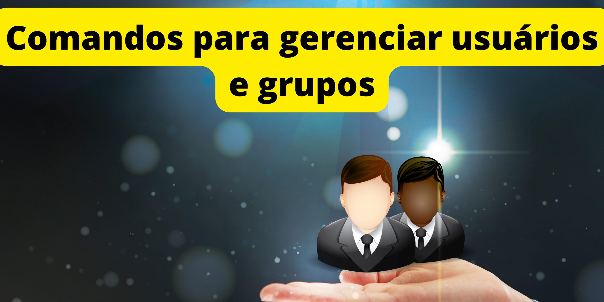 comandos-linux-para-gerenciar-usuarios-e-grupos