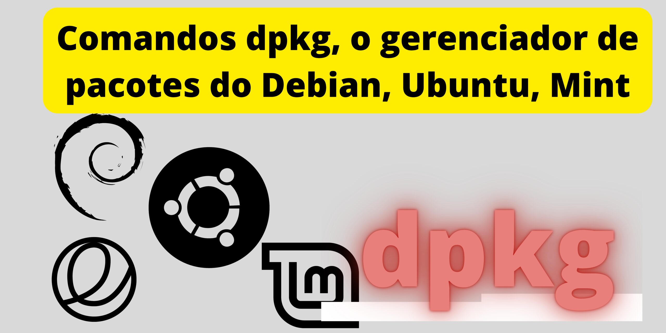 comandos linux para o dpkg o gerenciador de pacotes do debian ubuntu mint e outros 1 scaled