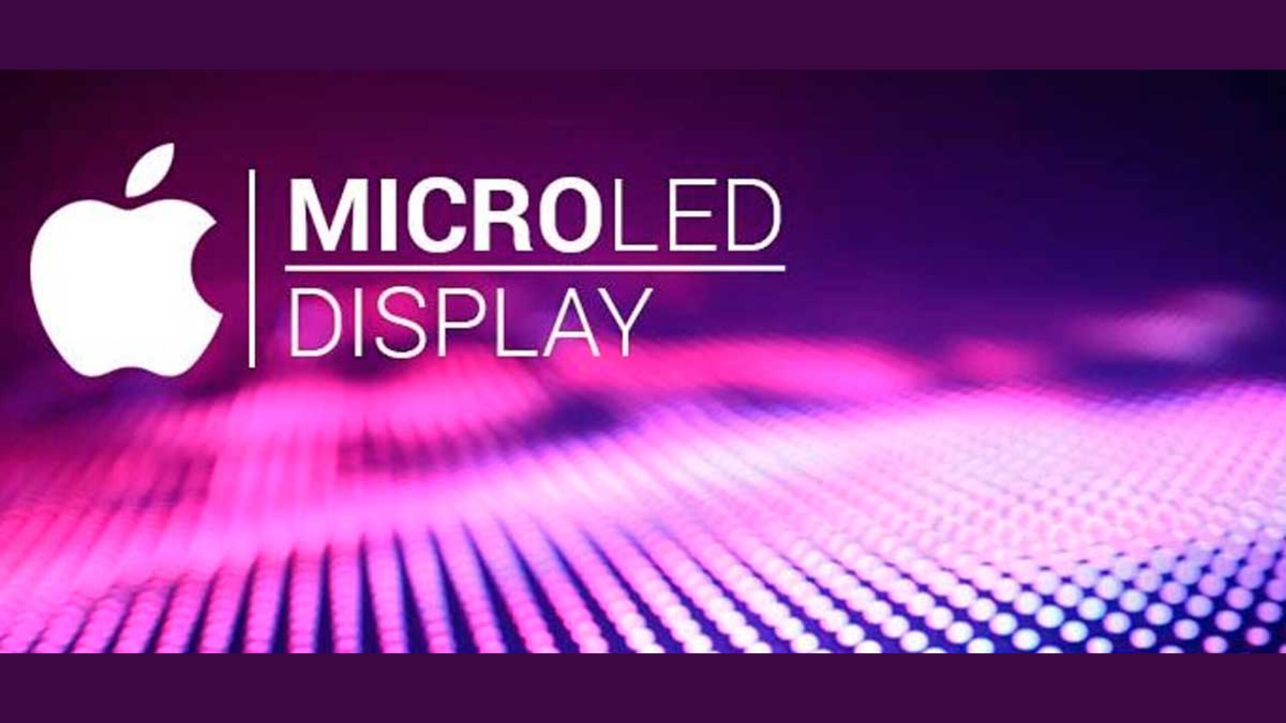 apple-deve-levar-uma-decada-para-trazer-o-micro-led-para-todos-os-seus-produtos
