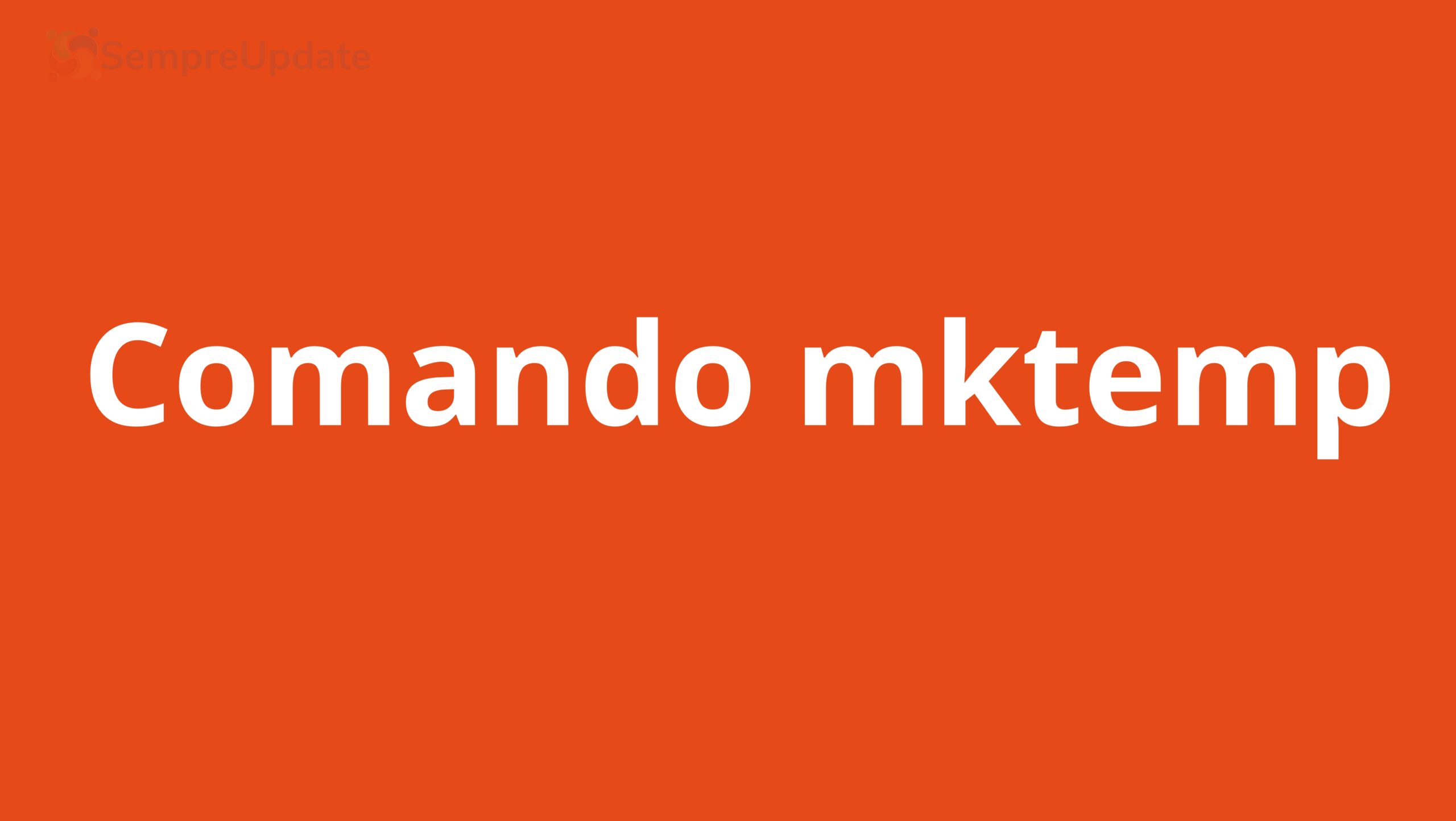 como usar o comando mktemp e criar arquivos ou diretorios temporarios no linux