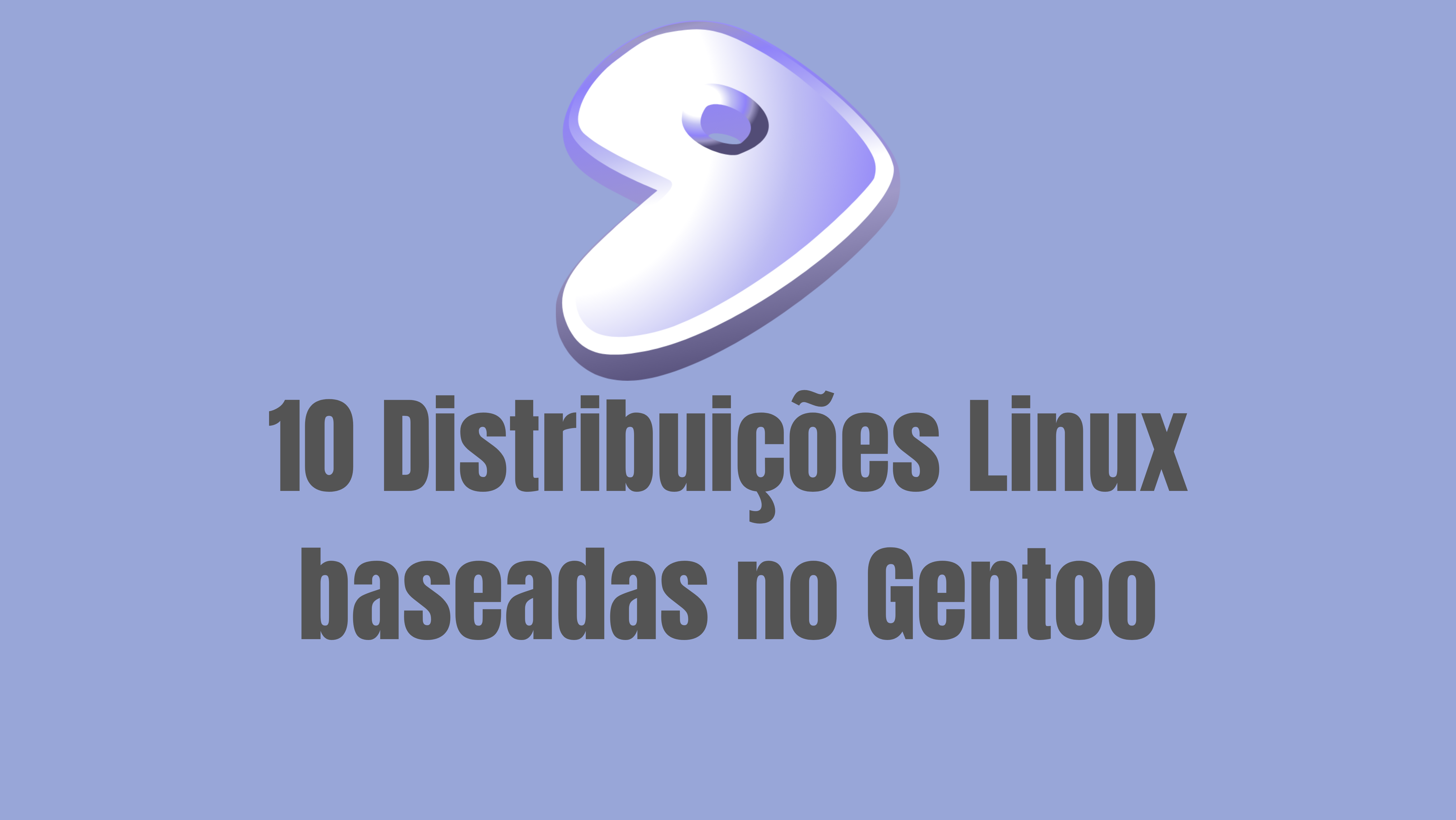 Explore as 10 melhores distribuições baseadas em Gentoo, projetadas para usuários avançados que buscam controle total e performance personalizada.