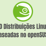 10 Distribuições Linux baseadas no openSUSE