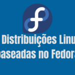 7-distros-baseadas-fedora-estabilidade-performance