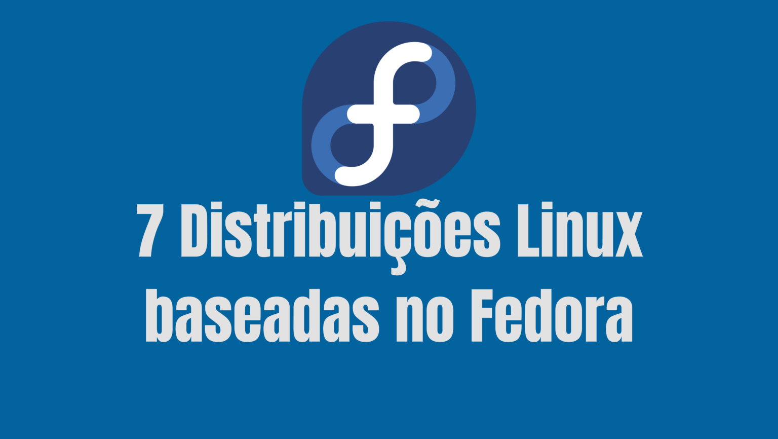 7 Distros baseadas em Fedora para quem busca estabilidade e performance 1 7-distros-baseadas-fedora-estabilidade-performance
