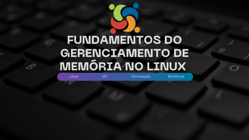 Fundamentos do gerenciamento de memória no linux Fundamentos do gerenciamento de memória no linux