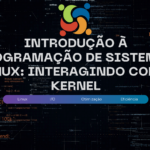 Introdução à programação de sistemas Linux: interagindo com o kernel