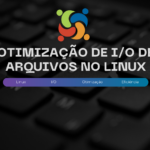 Otimize o I/O de arquivos no Linux com técnicas avançadas como I/O assíncrono e memória mapeada, aumentando a eficiência do sistema.