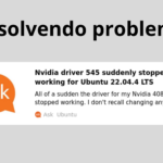 Resolvendo problemas com o driver Nvidia 545 no Ubuntu 22.04.4 LTS