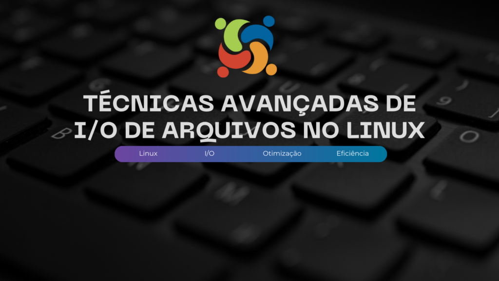 Técnicas Avançadas de I/O de Arquivos no Linux