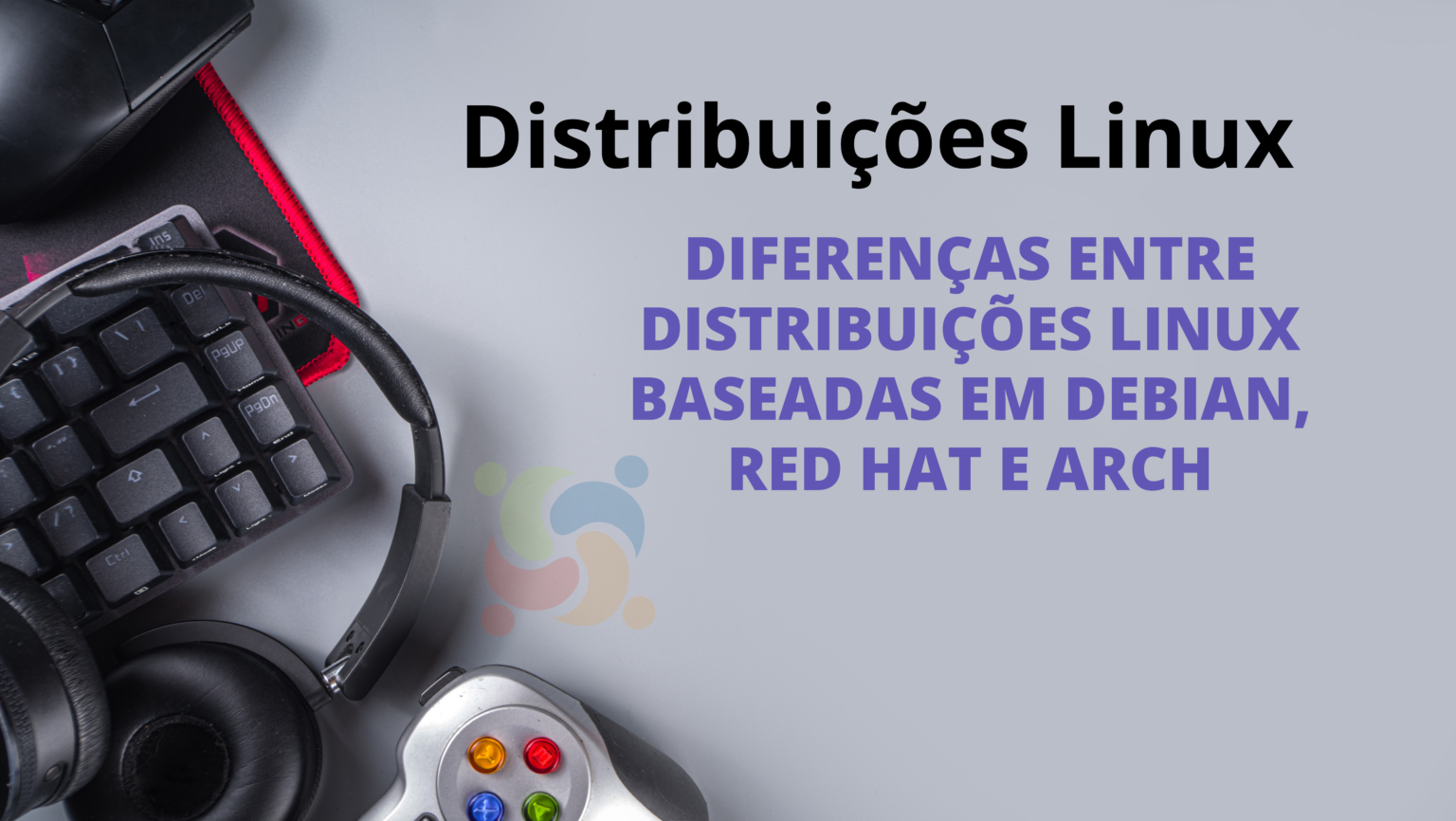 Diferenças entre distribuições Linux baseadas em Debian, Red Hat e Arch 1 Imagem de destaque para o artigo 'Diferenças entre distribuições Linux baseadas em Debian, Red Hat e Arch'. A imagem contém um teclado, um fone de ouvido e um controle de videogame, simbolizando a versatilidade das distribuições Linux, com o título do artigo ao lado em destaque.