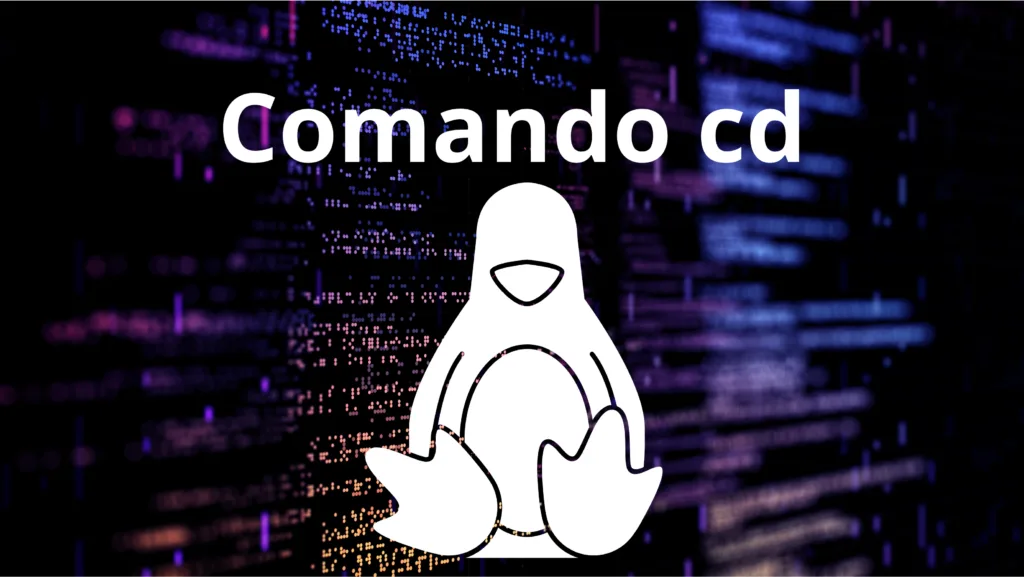 Imagem com códigos ilustrativos ao fundo, logo do linux o tux e o titulo Comando cd