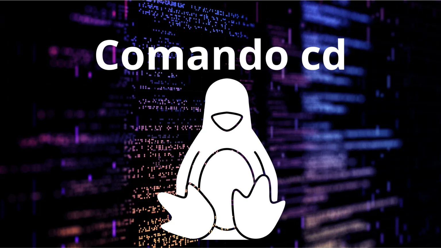 Imagem com códigos ilustrativos ao fundo, logo do linux o tux e o titulo Comando cd