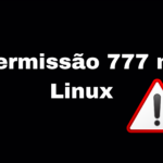 Imagem com o texto em branco permissão 777 no Linux, com fundo breto e laterais com tracejado amarelo e preto, um ícone de um triangulo em vermelho com exclamação sugere alerta ao comando 777.