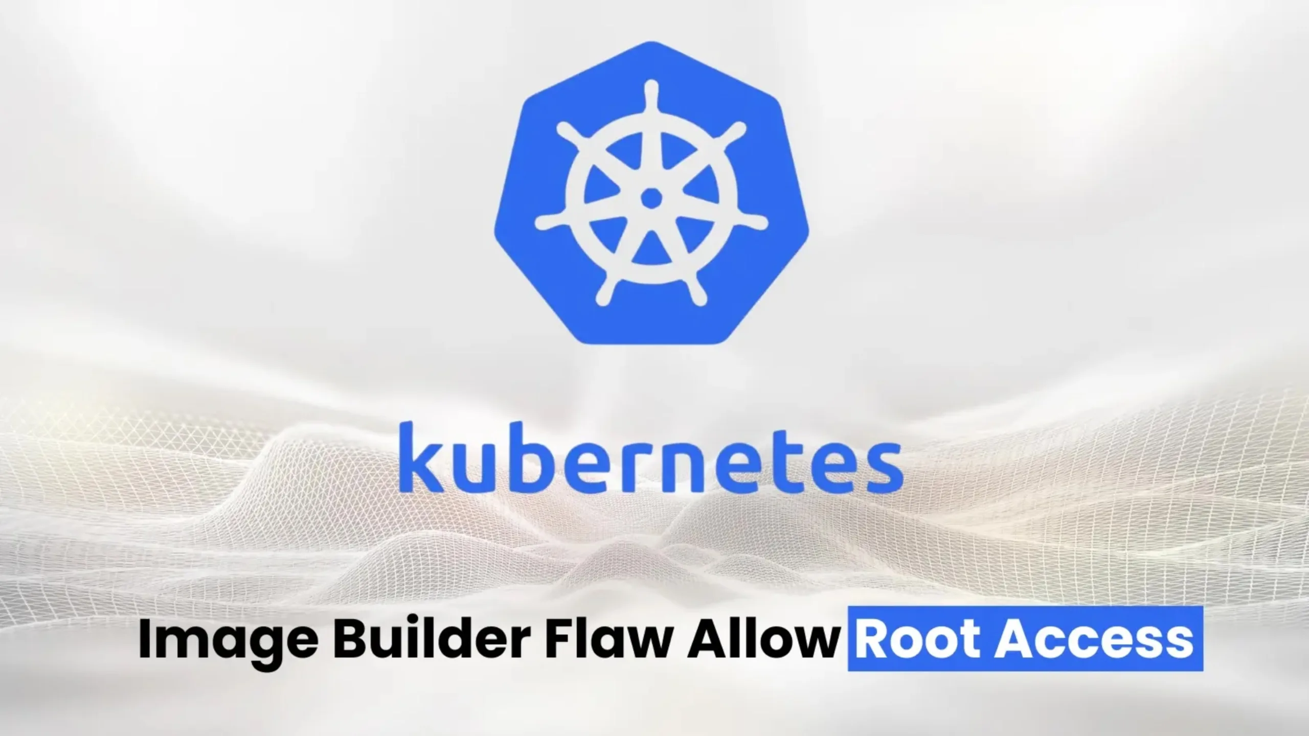 Vulnerabilidade crítica no Kubernetes Image Builder permite acesso root 2 Imagem com a logomarca do Kubernetes