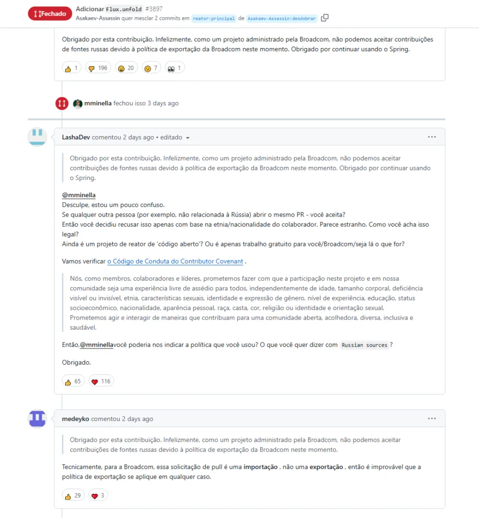 Discussão no GitHub sobre a rejeição de uma contribuição de código no projeto Reactor devido a restrições legais. Michael Minella da Broadcom explica que a empresa não pode aceitar contribuições de fontes russas devido à política de exportação dos EUA. Usuário LashaDev questiona se a decisão é baseada em nacionalidade, citando o Código de Conduta do projeto. Outro usuário, medeyko, argumenta que o pull request deveria ser considerado importação, não exportação, questionando a aplicação da política de exportação.