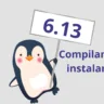 Como compilar e instalar o Linux Kernel 6.13 no seu computador