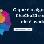 Representação gráfica da cifra ChaCha20 protegendo dados