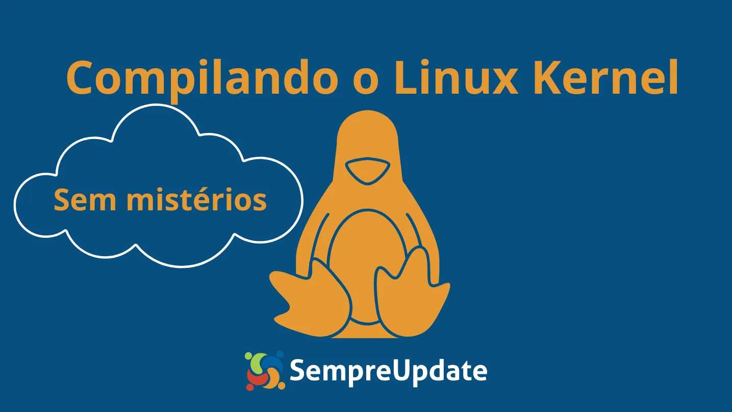 Compilação do Kernel Linux: Um Passo a Passo Sem Mistérios