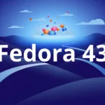 Imagem oficial do Fedora 43, usada em artigo sobre o fim do suporte a i686 (32 bits) no Fedora Linux.