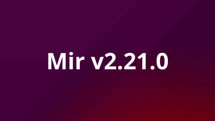 Imagem promocional destacando a nova versão do display server Mir v2.21.0