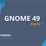 Novos recursos visuais e gráficos do GNOME 49 Alpha 1 em execução no Wayland
