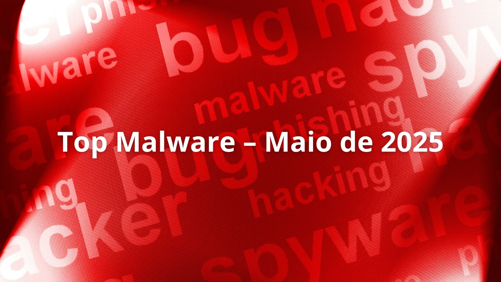 Gráfico com destaque para o Top Malware Maio 2025 e termos como ransomware e phishing