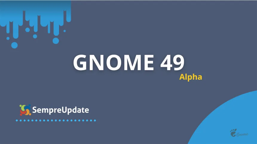 GNOME 49 Alpha 1: novos apps padrão, 2FA obrigatório no GitLab e fim do X11 no desktop Linux