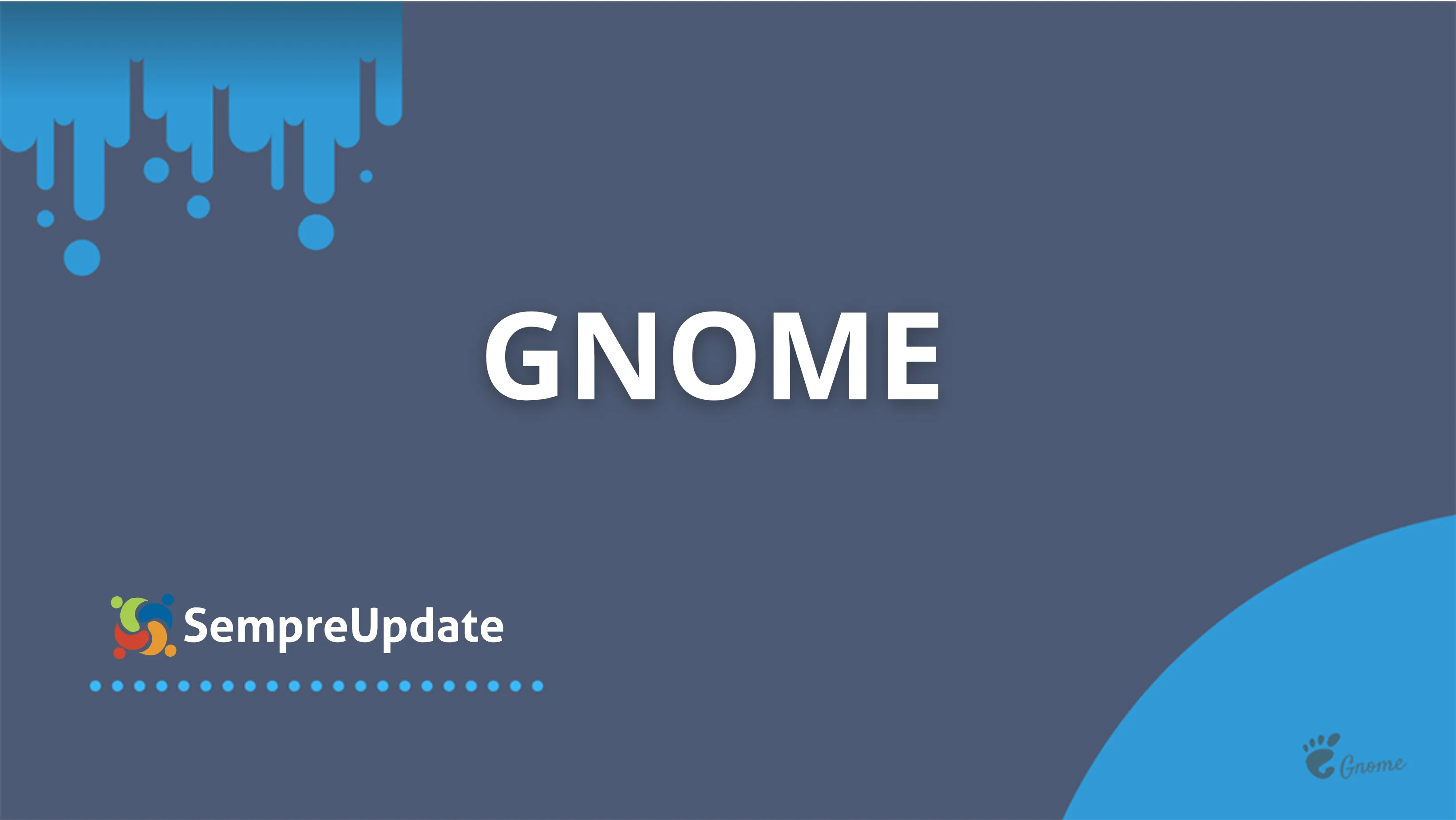 Banner em fundo azul-acinzentado com a palavra “GNOME” em letras brancas centralizadas; no canto inferior esquerdo aparece o logotipo colorido do SempreUpdate e, no canto inferior direito, o ícone de pegada do GNOME.