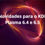 KDE Plasma 6.5 traz novas UIs, teclado virtual aprimorado e centenas de correções