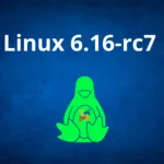 Imagem com fundo azul destacando o texto "Linux 6.16-rc7" e o mascote Tux estilizado, representando o anúncio da nova versão do Kernel Linux.
