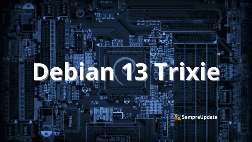 Debian 13 Trixie destaque sobre fundo de placa-mãe eletrônica, marca SempreUpdate