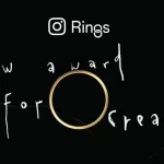 Instagram Rings: Novo prêmio para criadores e criatividade inovadora