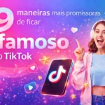 9 maneiras mais promissoras de ficar famoso no tiktok